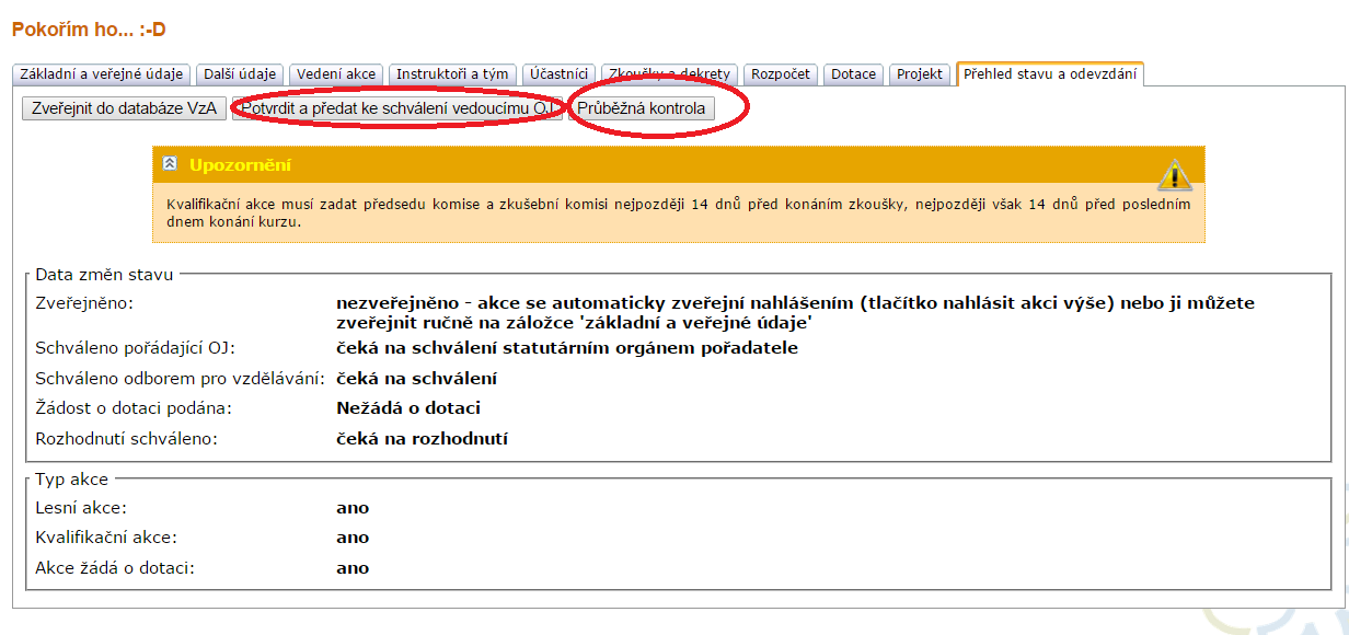 Vyplnit rozpočet Podrobněji viz kompletní návod, část dotace. Záložka Projekt Pouze pro akce, které mají povinnost odevzdat projekt dle ŘVČČJ tj. lesní a ostatní akce.