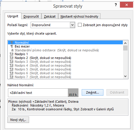 Úprava stylů Pokud se mi nabízené styly nehodí, mohu je upravit (velikost a barvu písma, potržení, mezery před a za odstavcem, aj.