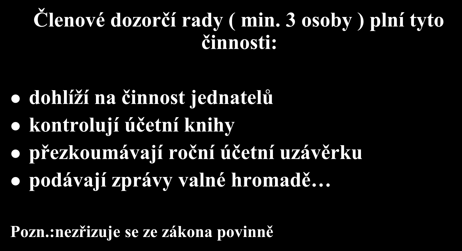 Dozorčí rada Členové dozorčí rady ( min.