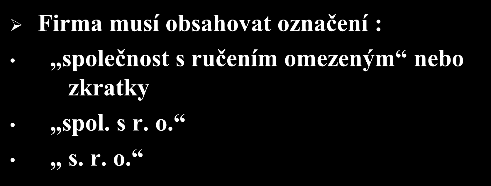 Označení společnosti Firma musí obsahovat označení :