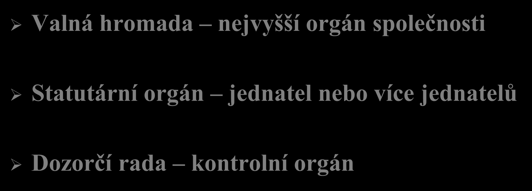 Orgány společnosti Valná hromada nejvyšší orgán společnosti