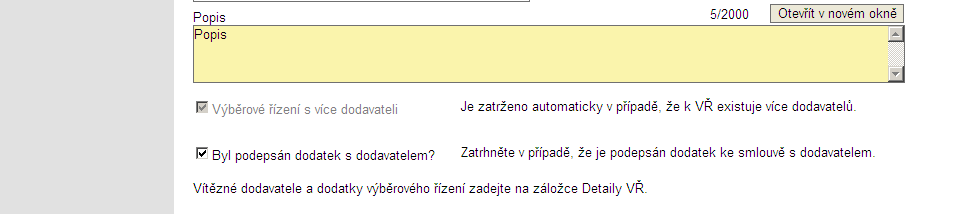 Blok polí Výběrové řízení: Výběrové řízení Pořadové číslo VŘ vyplní se automaticky při uložení stránky. Pole je editovatelné.