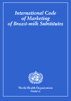 Mezinárodní kodex marketingu náhrad mateřského mléka (*1981) Soubor doporučení WHO k regulaci marketingu kojeneckých lahví, saviček, dudlíků veškerých náhrad mateřského mléka (umělá kojenecká výživa,