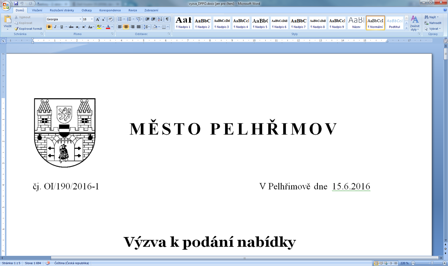 čj. OI/190/2016-1 V Pelhřimově dne 15.6.2016 Výzva k podání nabídky Podle 6 zákona č.137/2006 Sb.