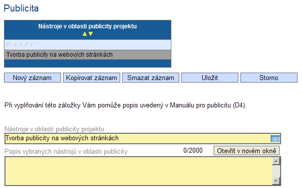 11.21. Publicita Na této záložce žadatel zadává údaje o způsobu zajištění publicity projektu. Podrobné informace o publicitě naleznete v příručce D4 (Manuál pro publicitu) operačního manuálu OP LZZ.