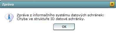 Pokud jste zadali do kolonky ID datové schránky špatné znaky, které neodpovídají žádné DS, systém Vám vypíše hlášku o chybné struktuře ID DS.