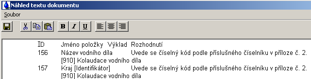 1.8 VYPIS SLEDOVANÝCH POLOŢEK Uţivatel má moţnost vypsat si do textového souboru seznam poţadovaných poloţek, číslo poloţky dle Vyhlášky a její výklad dle Vyhlášky.