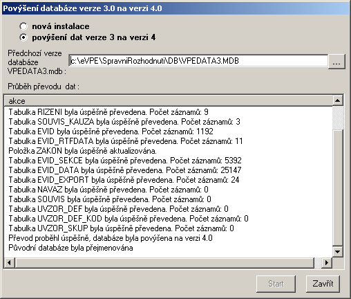 VPEDATA3_old.mdb na původní název VPEDATA3.mdb. Varování: Toto je pouze nouzové řešení! V případě, ţe v některém kroku povýšení dojde k chybě, objeví se jednak hláška popisující chybu.