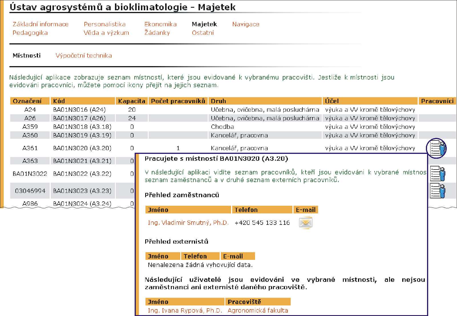 4 Majetek pracoviště Aplikace Majetek je přehledem místností přidělených a zaevidovaných danému pracovišti a přehledem výpočetní techniky ve vlastnictví pracoviště. 4.