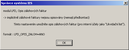 L.04 Automatické nastavení oznamovací povinnosti plateb fyzickým osobám při vystavování faktury došlé formát: LFD_KFD_OZNAMOVACI_POVINNOST=00n,00n implicitně: nic L.