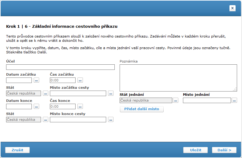 Pole Účel Datum začátku Čas začátku Stát Místo začátku cesty Datum konce Čas konce Stát Místo konce cesty Poznámka Stát jednání Místo jednání Tlačítko Zrušit Tlačítko Uložit Tlačítko Další Popis