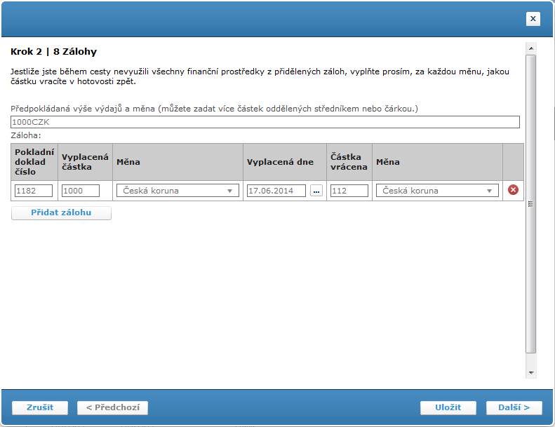 Pole Předpokládaná výše výdajů a měna Tlačítko Přidat zálohu Pokladní doklad číslo Vyplacená částka Měna Vyplacena dne Částka vrácena Tlačítko Tlačítko Zrušit Tlačítko <Předchozí Tlačítko Uložit
