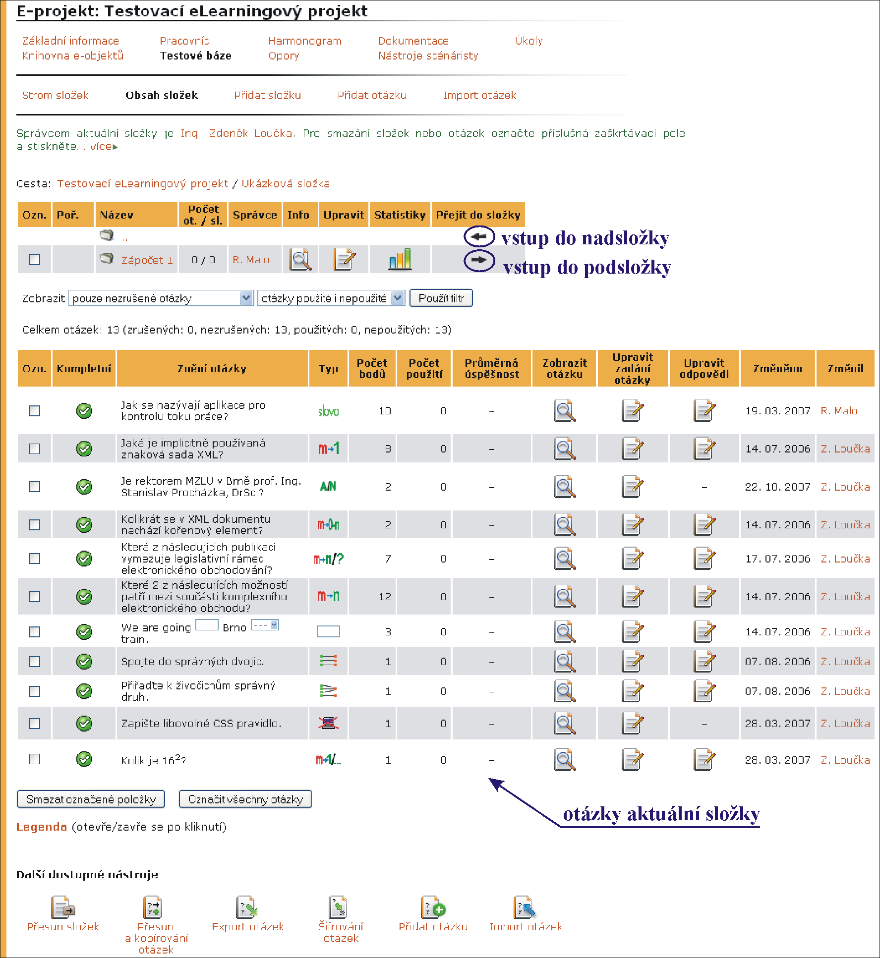 5 TESTOVÉ BÁZE Obrázek 46 Seznam podsložek a otázek v aktuální složce chvíli, kdy je otázka použita v testu.