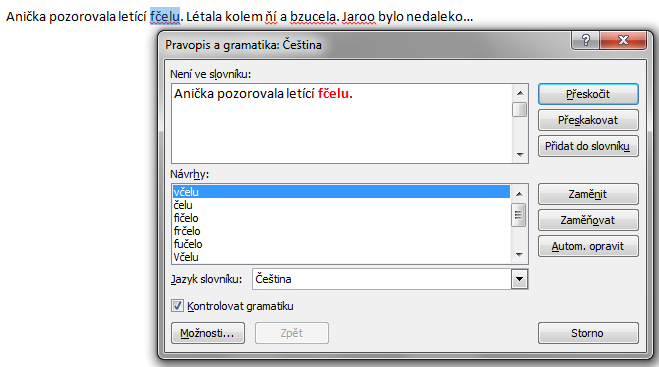 Kontrola pravopisu rychlejším způsobem je v některých případech napsat celý text a posléze použít kontrolu pravopisu