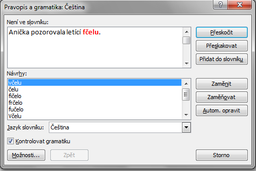 Kontrola pravopisu text je možné ručně opravit tento výskyt slova bude přeskočen všechny výskyty budou přeskočeny slovo se zamění za vybrané slovo z