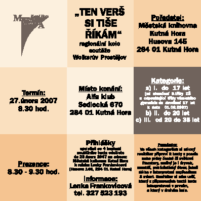 Ten verš si tiše říkám ( Krásné slovo a knihovna jsou slova, která spolu ladí ) HISTORIE PŘEHLÍDKY Zhruba před šesti lety nás napadlo zmapovat možnosti prezentace mladých lidí, kteří jsou vyznavači