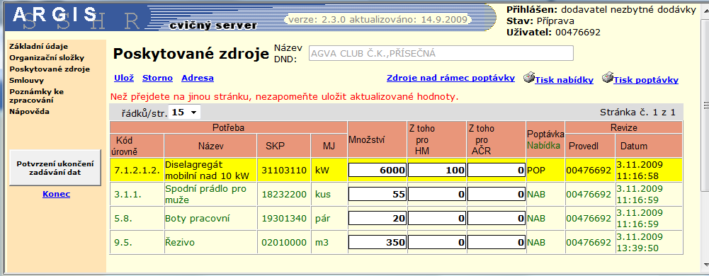 3.4 Poskytované zdroje Dodavatel zadává všechny své zdroje, které může v rámci NH poskytnout.