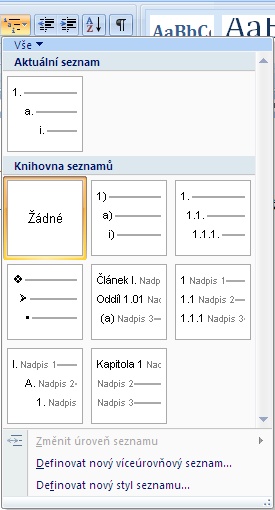 (ohraničení textu rámečkem) - odrážky a číslování - odsazení textu (vzdálenost začátku textu od okraje stránky) - seřazení textu podle abecedy - zobrazit vše (zobrazí v textu formátovací