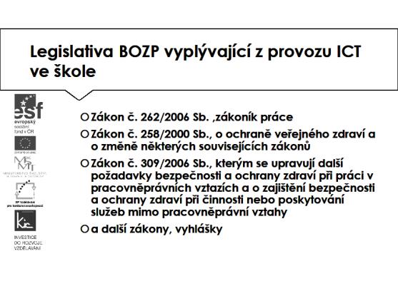 Protože šíře legislativy spojené s provozem ICT ve škole je velmi široká, jsou účastníci seznámeni s přehledem podpůrných materiálů na webu http://www.bozpinfo.