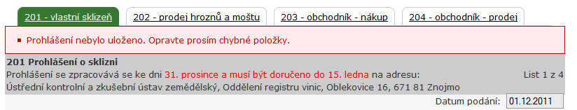 Obrázek 10 Chybové upozornění Při kliknutí na záložku přílohy se načte formulář pouze s identifikací subjektu. Pro vytvoření prohlášení použijte tlačítko Přidat řádek nebo Přidat celou stranu. 3.1.3 Prohlášení o sklizni Kliknutím na odkaz v menu Prohlášení o sklizni (201, 202, 203, 204) se zobrazí editační formulář.