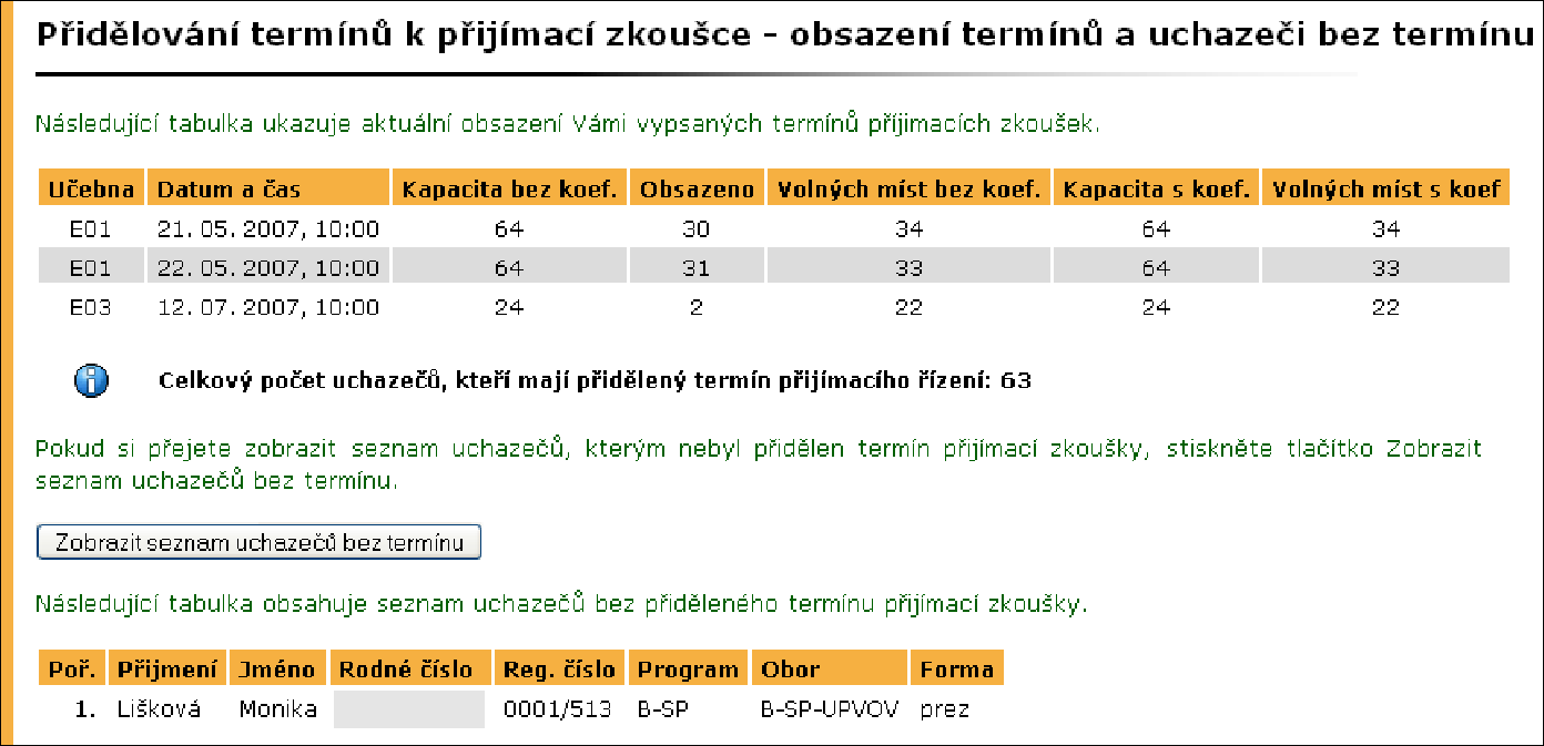 tlačítkem lze odeberat termín, který je přidělen k aktuální přihlášce uchazeče (uveden je v tabulce Termín náležící této přihlášce informace k přihlášce jsou uvedeny v úvodu stránky).