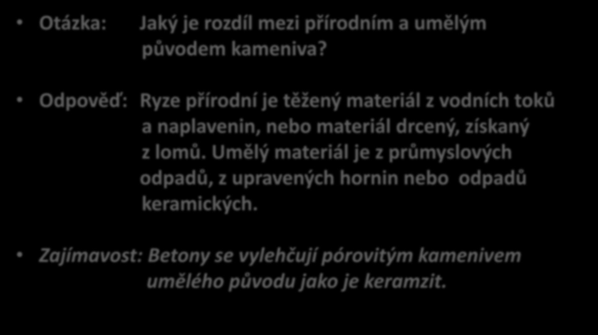 Otázka: KAMENIVO DO BETONU Jaký je rozdíl mezi přírodním a umělým původem kameniva?