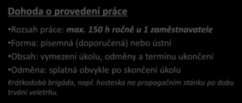 Dohody o pracích konaných mimo pracovní poměr Dohoda o provedení práce Rozsah práce: max.