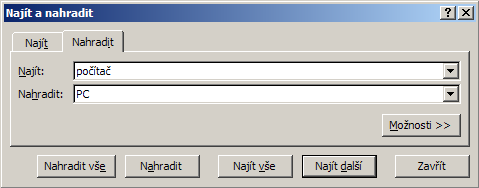 PRÁCE S BUŇKOU Vyhledání obsahu a nahrazení Volba Úpravy Najít (Ctrl+F) - okno Najít a nahradit, záložka Nahradit Zadání