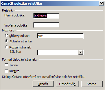 DOPLŇKOV KOVÉ FUNKCE WORDU Rejstřík, obsah, křížový k odkaz Obsah Aktualizace obsahu obsah je aktuální vždy v okamžiku jeho vytvoření.