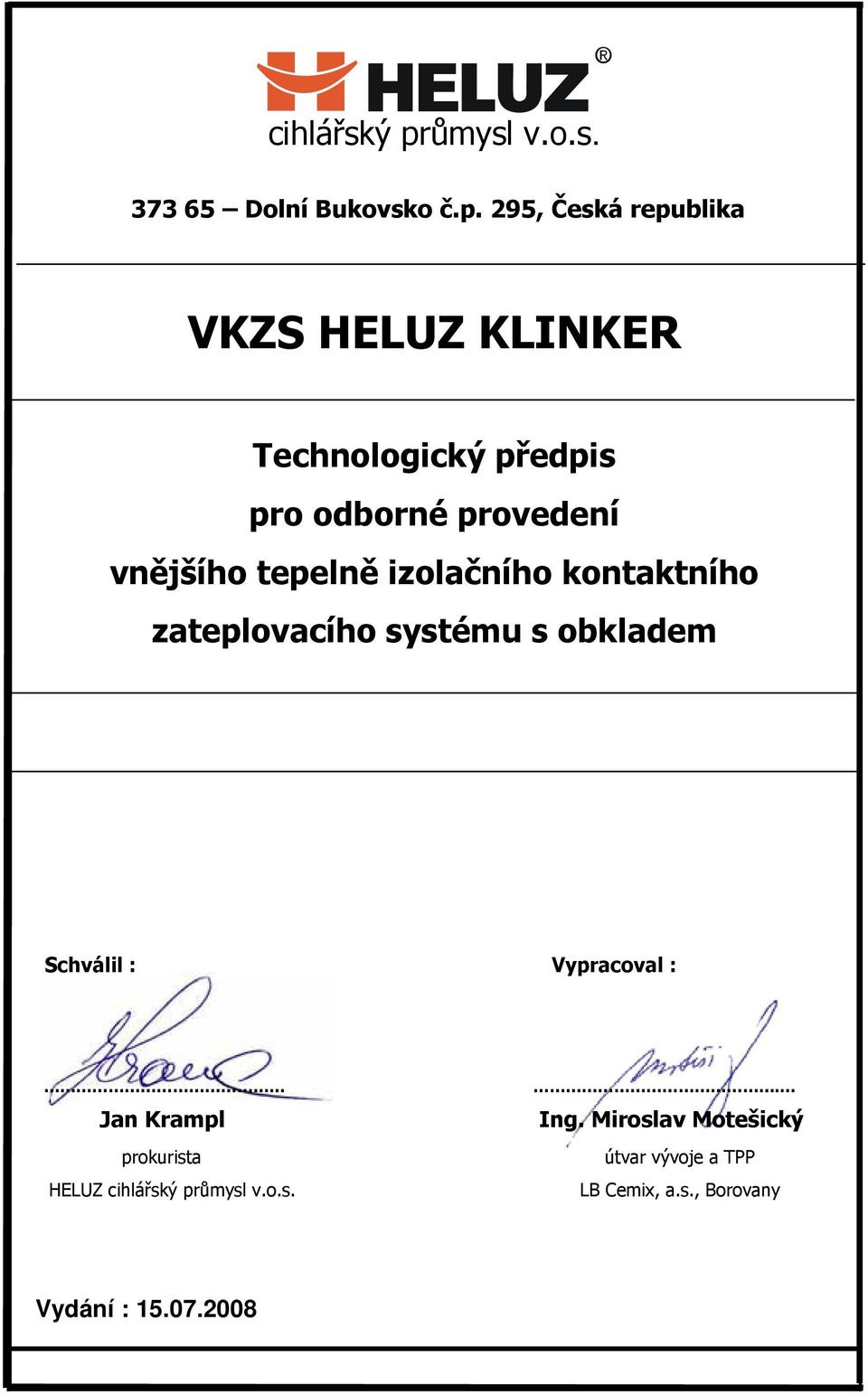 295, Česká republika VKZS HELUZ KLINKER Technologický předpis pro odborné provedení vnějšího