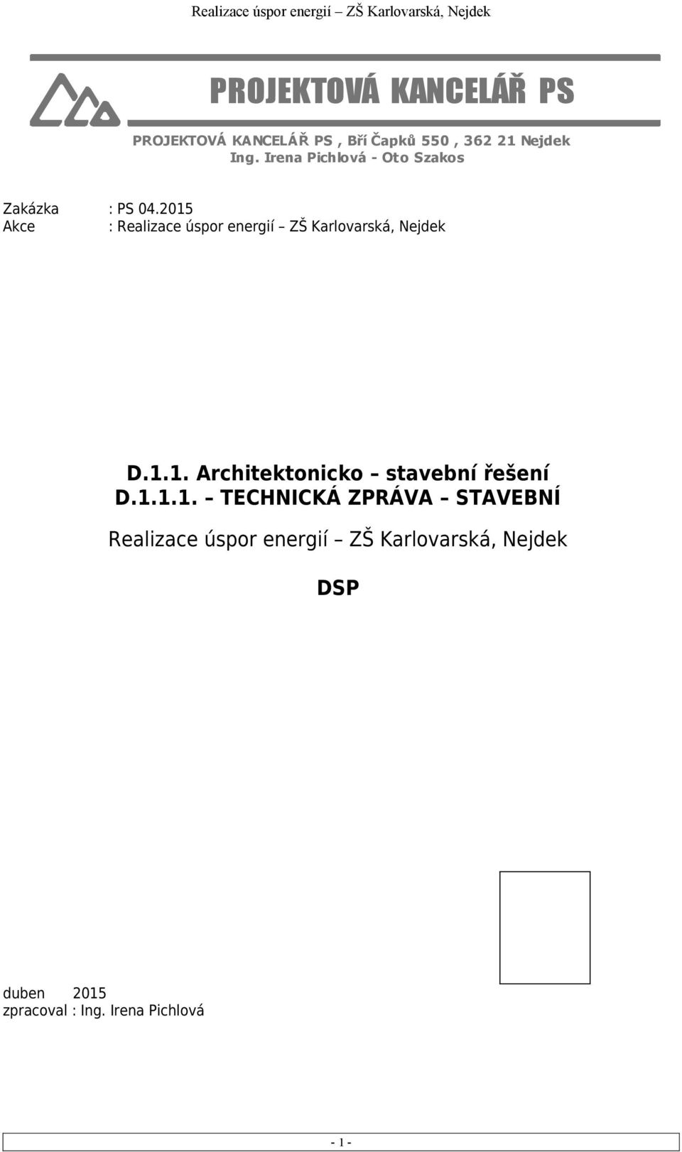 2015 Akce : Realizace úspor energií ZŠ Karlovarská, Nejdek D.1.1. Architektonicko stavební řešení D.