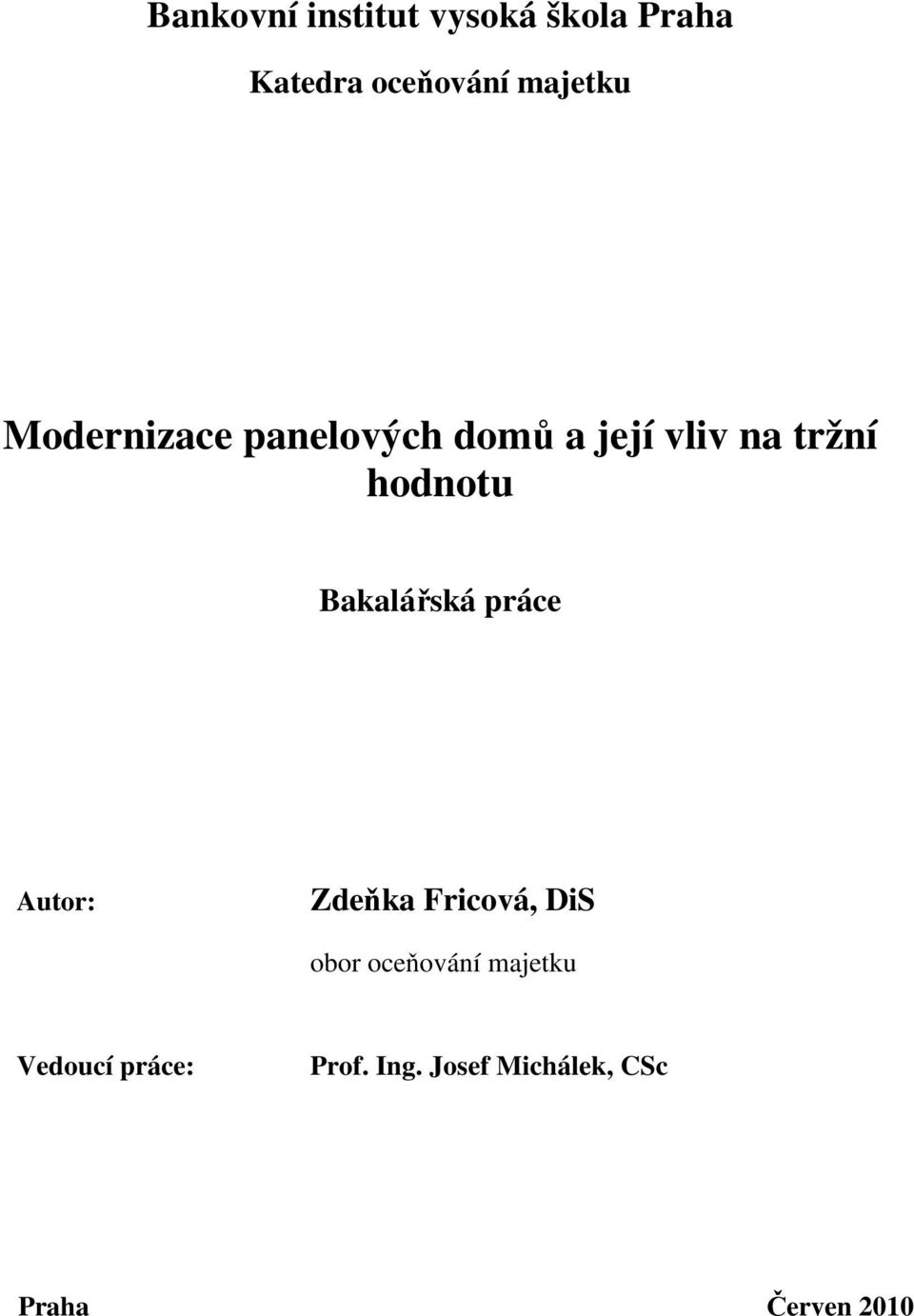 Bakalářská práce Autor: Zdeňka Fricová, DiS obor oceňování