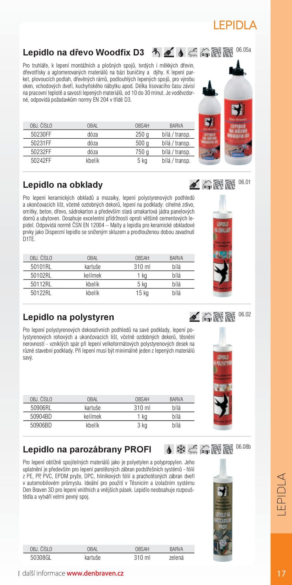 Délka lisovacího času závisí na pracovní teplotě a savosti lepených materiálů, od 10 do 30 minut. Je voděvzdorné, odpovídá požadavkům normy EN 204 v třídě D3. 06.05a 50230FF dóza 250 g bílá / transp.