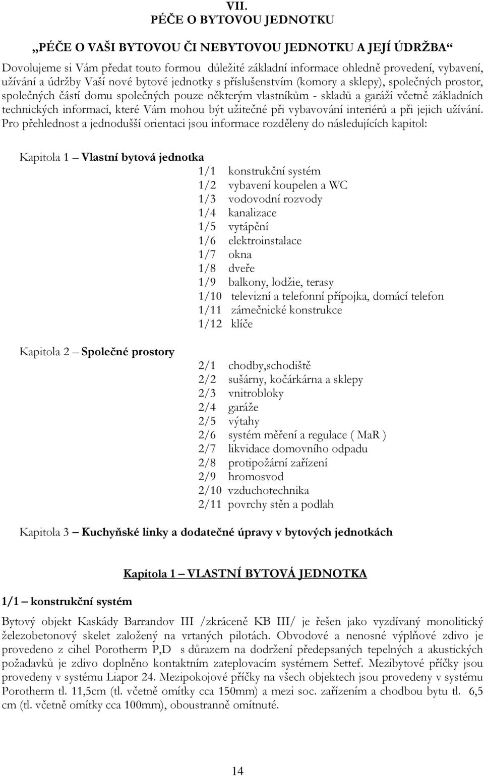 které Vám mohou být užitečné při vybavování interiérů a při jejich užívání.