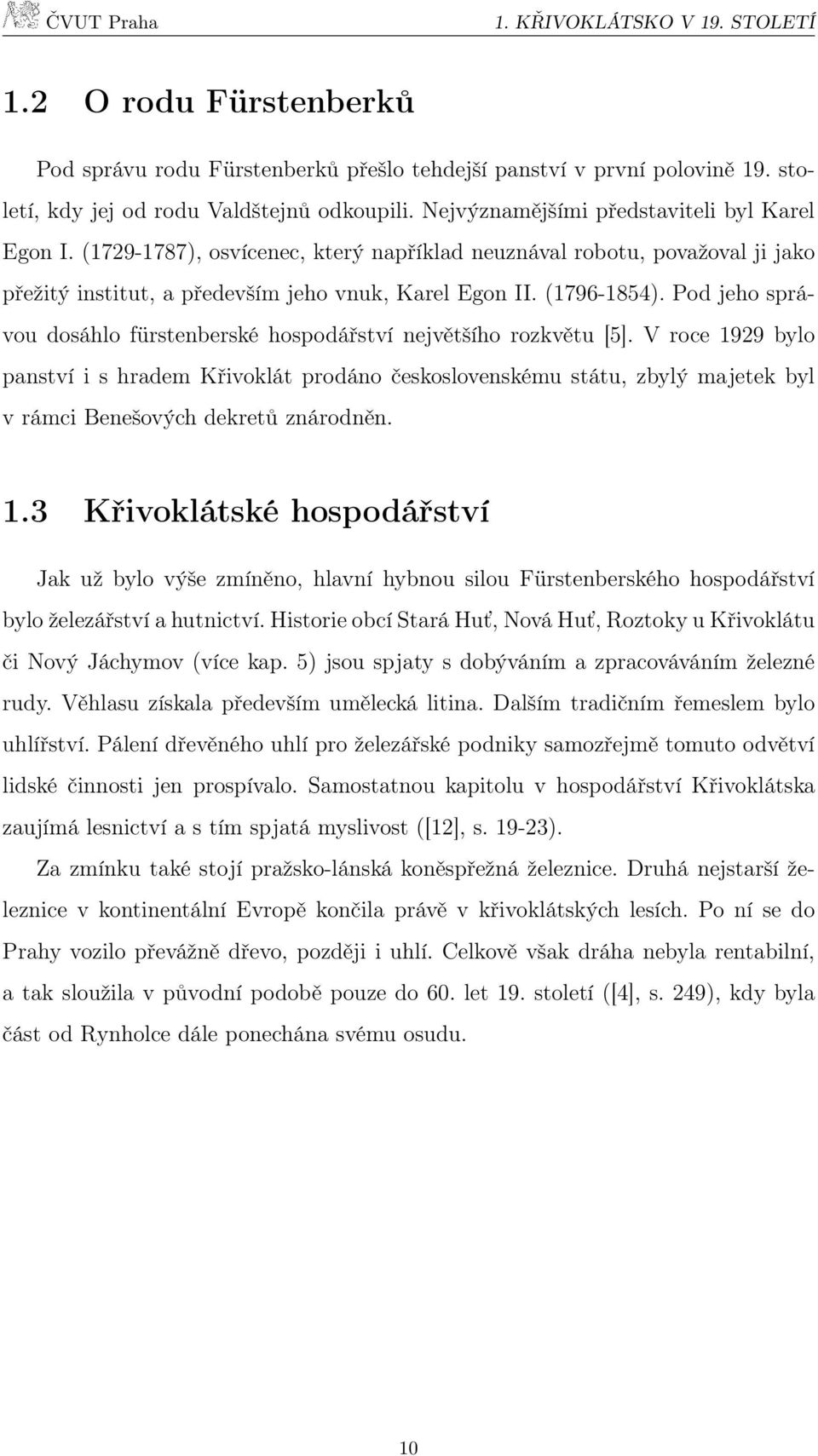 Pod jeho správou dosáhlo fürstenberské hospodářství největšího rozkvětu [5].