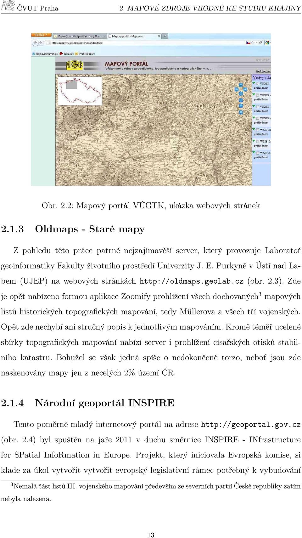 Purkyně v Ústí nad Labem (UJEP) na webových stránkách http://oldmaps.geolab.cz (obr. 2.3).