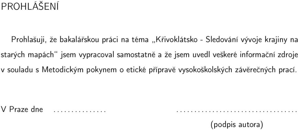 informační zdroje v souladu s Metodickým pokynem o etické přípravě vysokoškolských