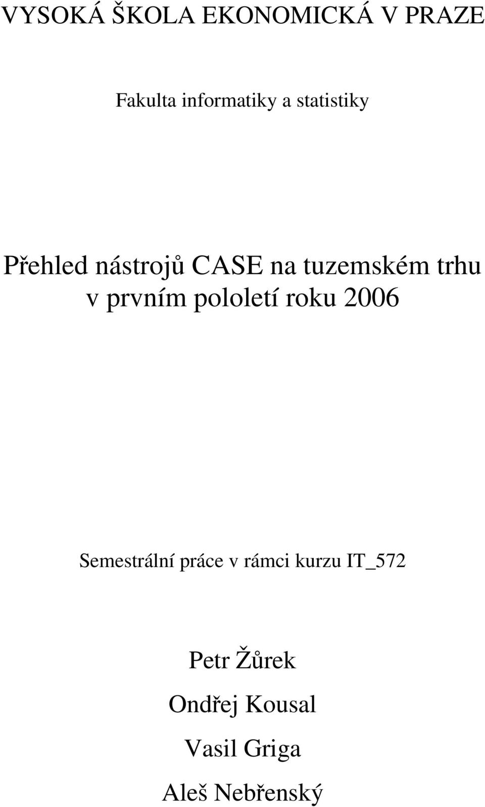 prvním pololetí roku 2006 Semestrální práce v rámci