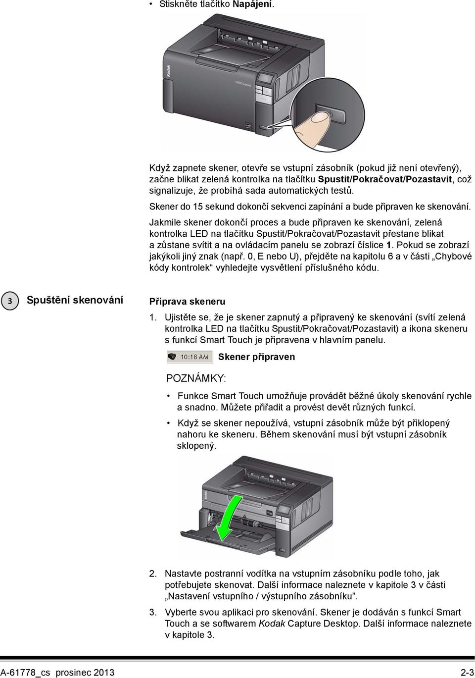 testů. Skener do 15 sekund dokončí sekvenci zapínání a bude připraven ke skenování.