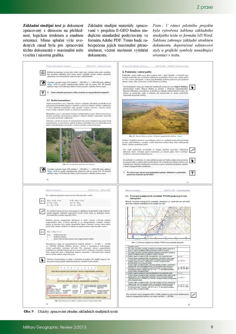 Základní studijní materiály zpracované v projektu E-GEO budou studujícím standardně poskytovány ve formátu Adobe PDF.