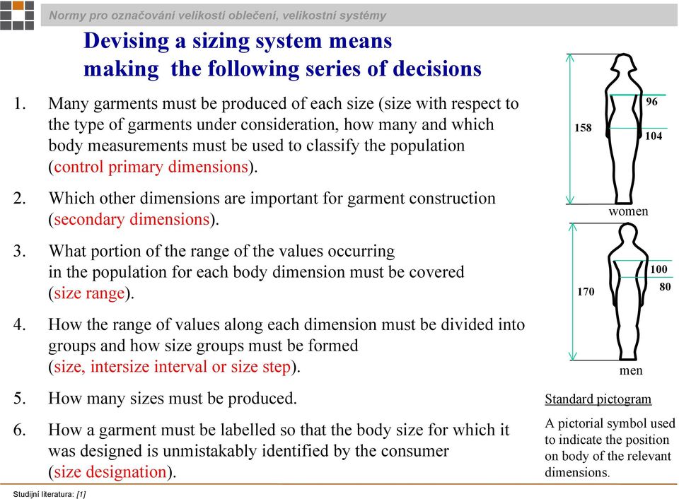 primary dimensions). 2. Which other dimensions are important for garment construction (secondary dimensions). 3.