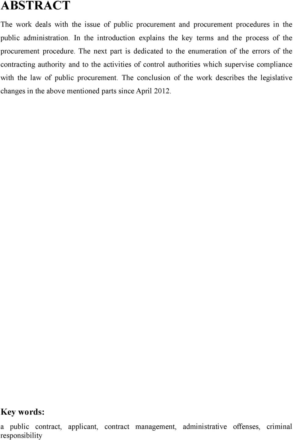 The next part is dedicated to the enumeration of the errors of the contracting authority and to the activities of control authorities which supervise