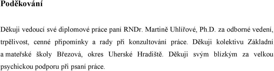 za odborné vedení, trpělivost, cenné připomínky a rady při konzultování