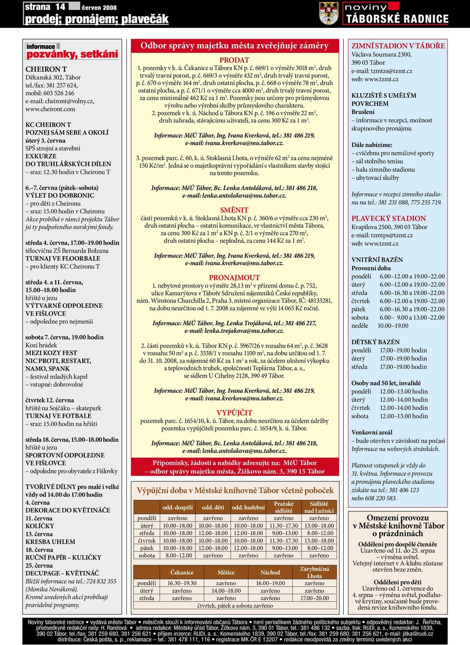 00 hodin v Cheironu Akce probíhá v rámci projektu Tábor jsi ty podpořeného norskými fondy. středa 4. června, 17.00 19.