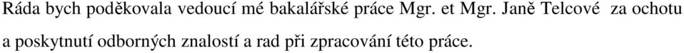 Janě Telcové za ochotu a poskytnutí