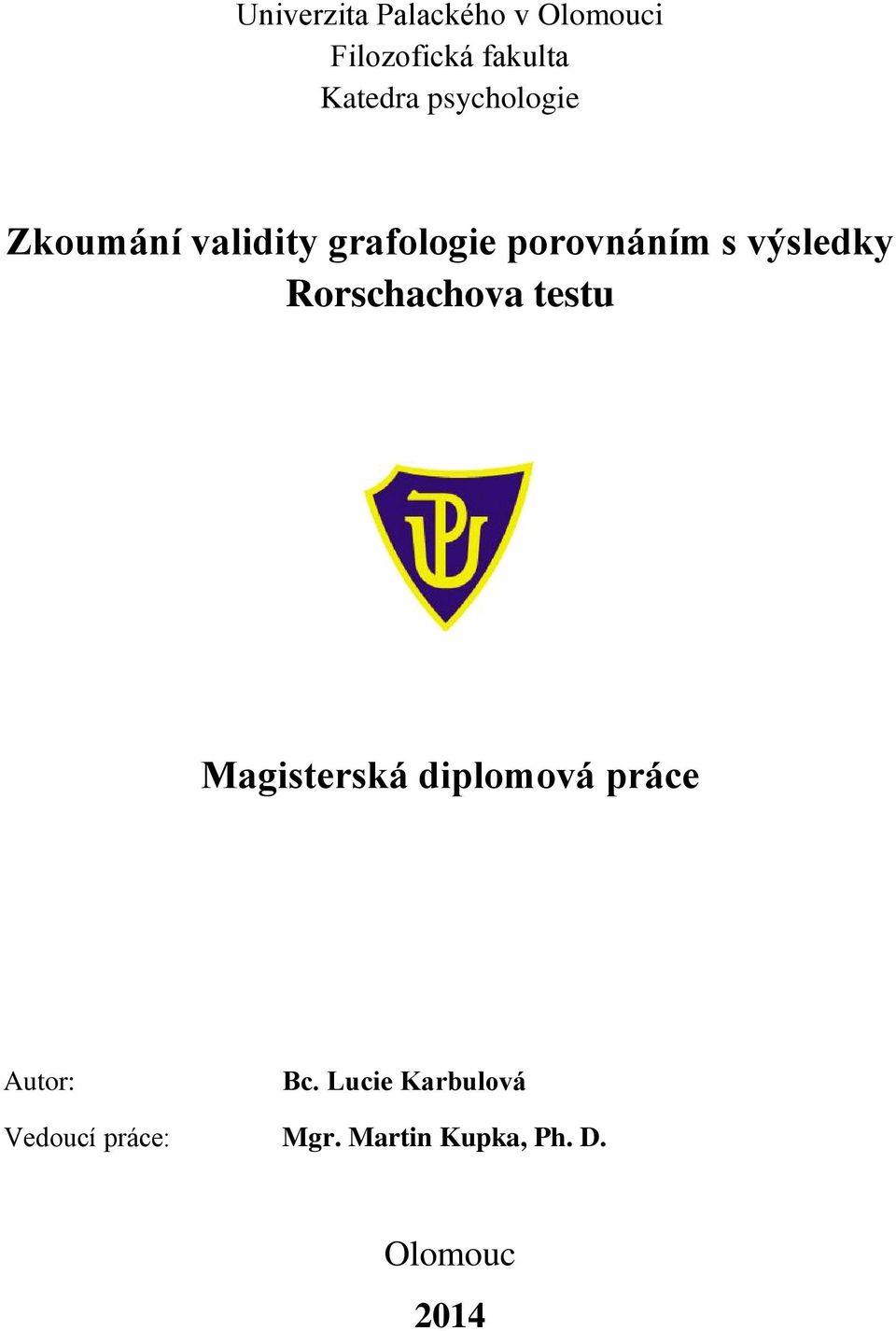 Rorschachova testu Magisterská diplomová práce Autor: Bc.