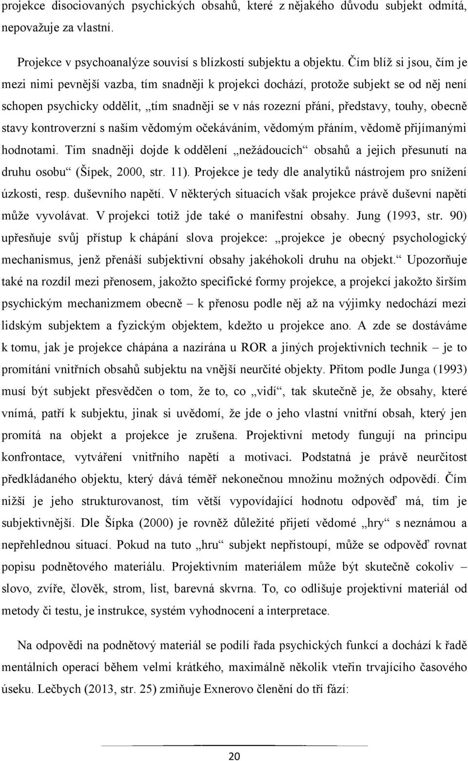 obecně stavy kontroverzní s naším vědomým očekáváním, vědomým přáním, vědomě přijímanými hodnotami.