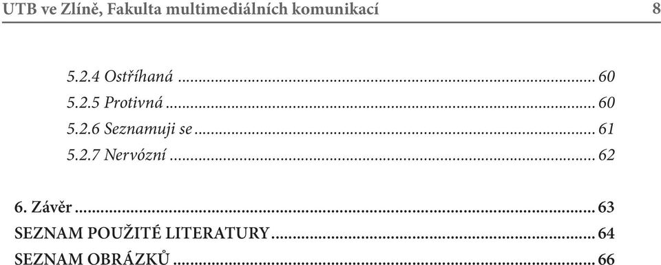 .. 61 5.2.7 Nervózní... 62 6. Závěr.