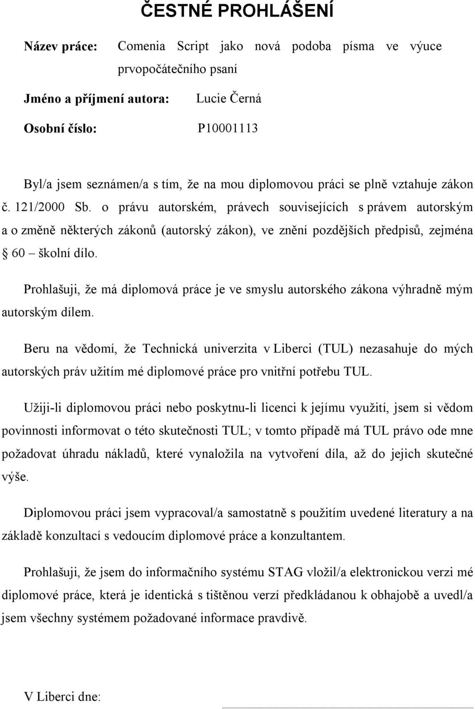 o právu autorském, právech souvisejících s právem autorským a o změně některých zákonů (autorský zákon), ve znění pozdějších předpisů, zejména 60 školní dílo.