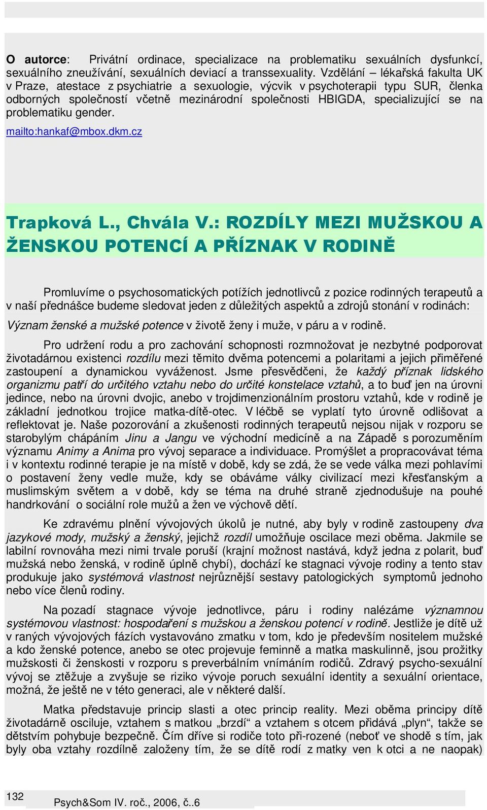 problematiku gender. mailto:hankaf@mbox.dkm.cz Trapková L., Chvála V.